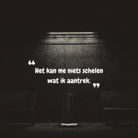 “Het kan me niets schelen wat ik aantrek.”