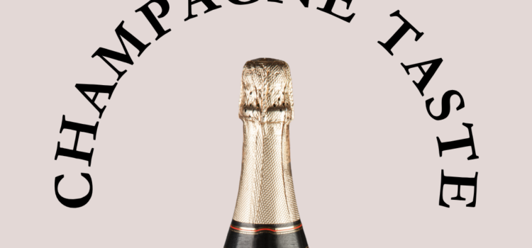 Champagne Taste, Lemonade Budget
