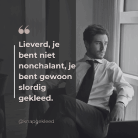 Je bent niet nonchalant, je bent gewoon slordig gekleed