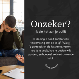 Onzeker? Ik zie het zo aan je outfit.
