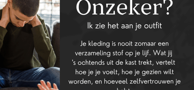 Onzeker? Ik zie het zo aan je outfit.