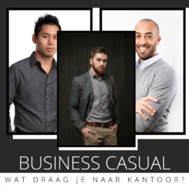 Business casual ontcijferd: wat draag je naar kantoor?